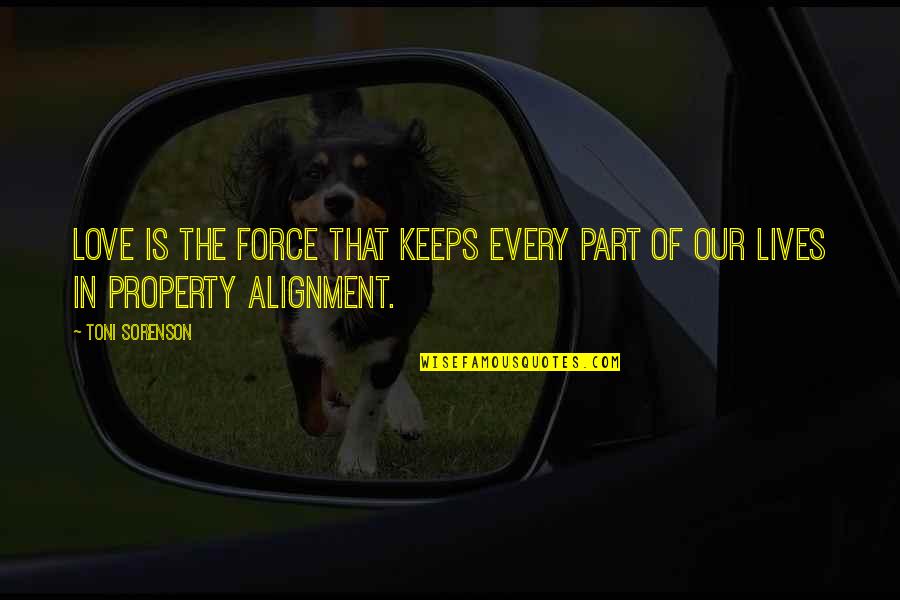 Force In Love Quotes By Toni Sorenson: Love is the force that keeps every part
