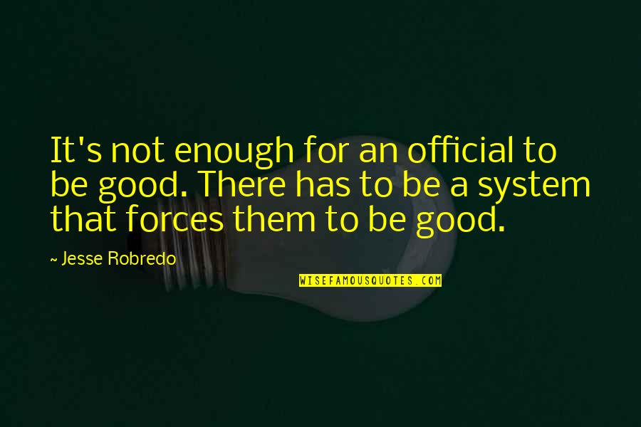 Force It Quotes By Jesse Robredo: It's not enough for an official to be