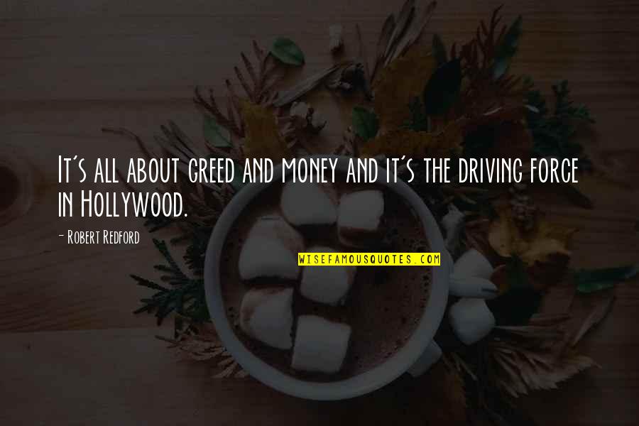 Force It Quotes By Robert Redford: It's all about greed and money and it's