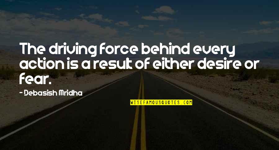 Force Love Quotes By Debasish Mridha: The driving force behind every action is a