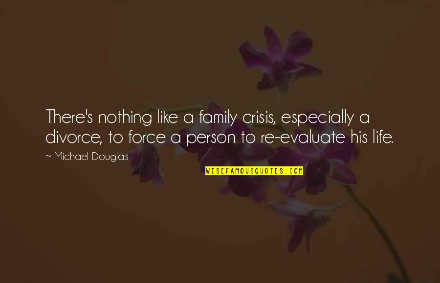 Force Nothing Quotes By Michael Douglas: There's nothing like a family crisis, especially a