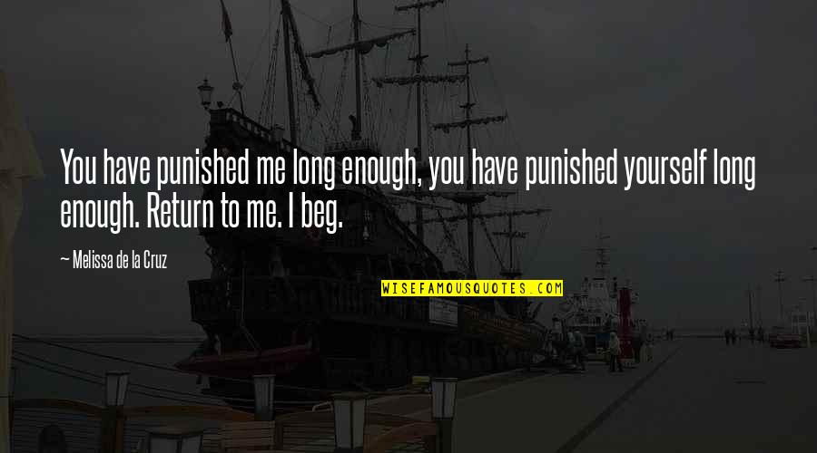 Force On Yourself Quotes By Melissa De La Cruz: You have punished me long enough, you have