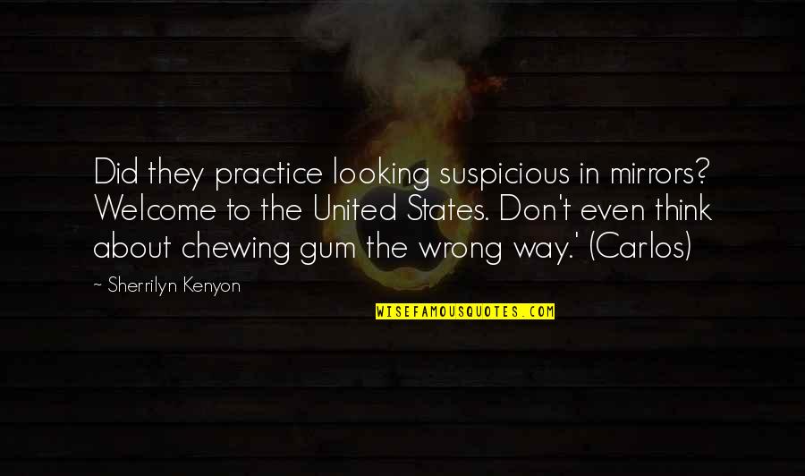Force Technology Solutions Quotes By Sherrilyn Kenyon: Did they practice looking suspicious in mirrors? Welcome