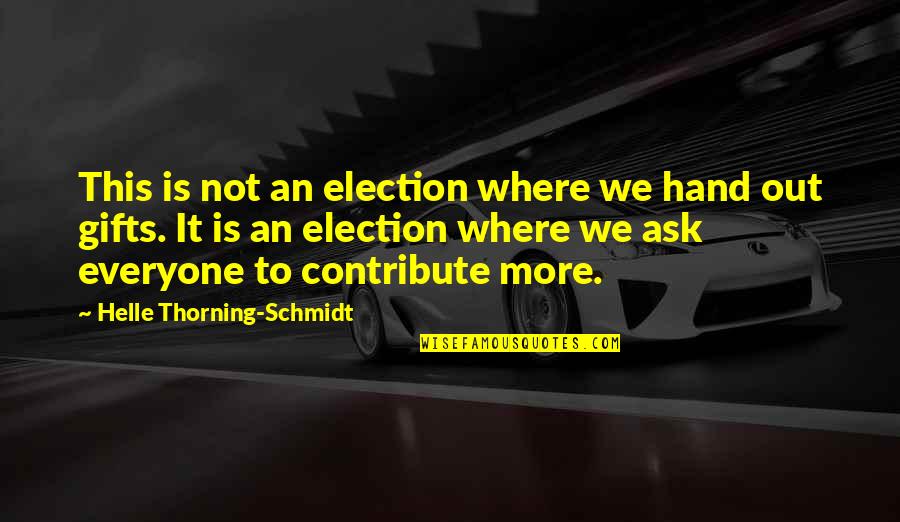 Forced Apology Quotes By Helle Thorning-Schmidt: This is not an election where we hand Forced Apology Quotes By Helle Thorning-Schmidt: This is not an election where we hand