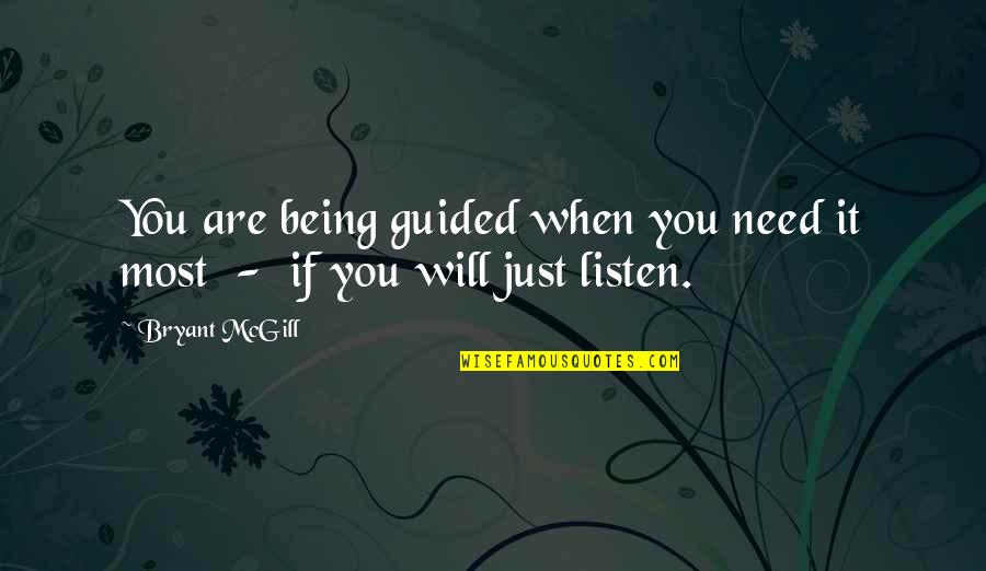 Forceful Love Quotes By Bryant McGill: You are being guided when you need it