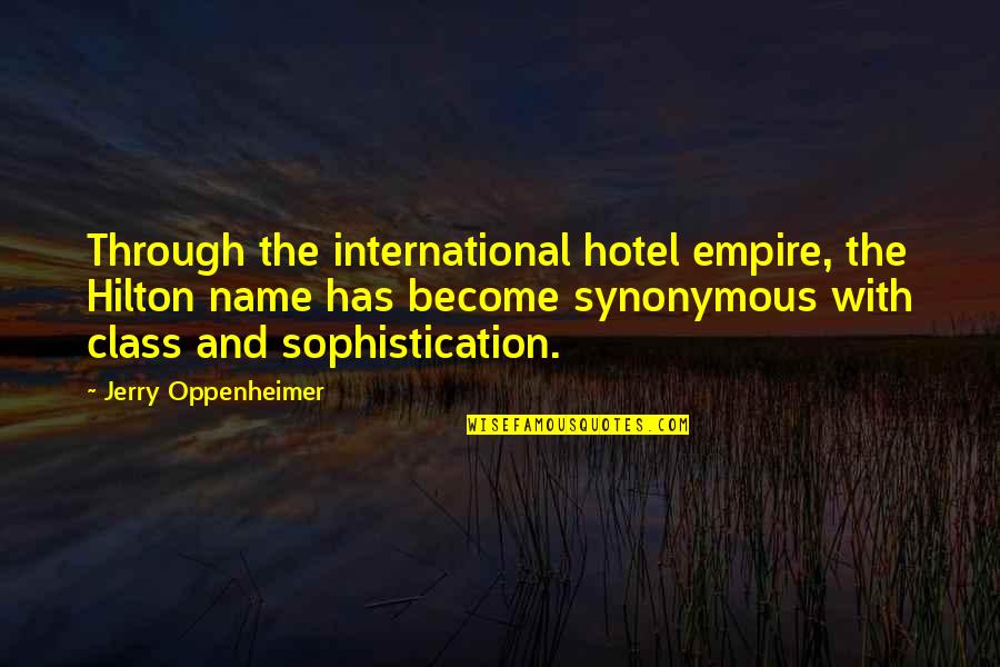 Forcejersey Quotes By Jerry Oppenheimer: Through the international hotel empire, the Hilton name