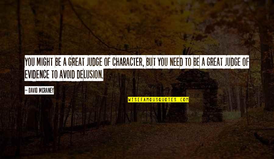 Forceless Quotes By David McRaney: You might be a great judge of character,