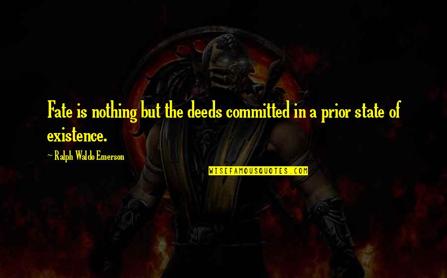 Forcemeat Culinary Quotes By Ralph Waldo Emerson: Fate is nothing but the deeds committed in