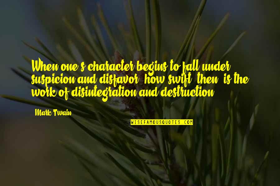 Forcer Lallumage Quotes By Mark Twain: When one's character begins to fall under suspicion Forcer Lallumage Quotes By Mark Twain: When one's character begins to fall under suspicion