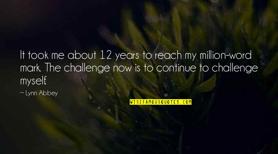Forces Forces And Motion Quotes By Lynn Abbey: It took me about 12 years to reach Forces Forces And Motion Quotes By Lynn Abbey: It took me about 12 years to reach
