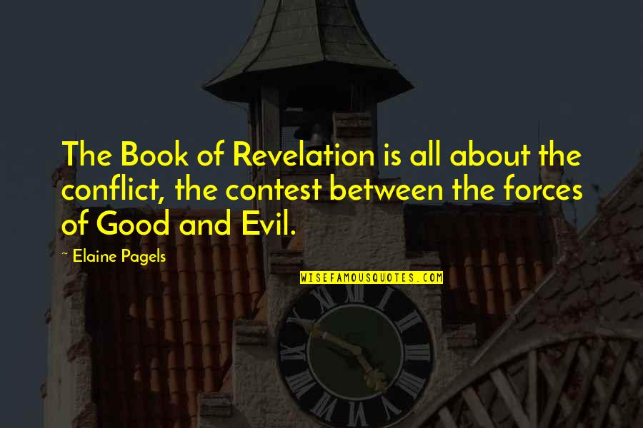 Forces Of Evil Quotes By Elaine Pagels: The Book of Revelation is all about the