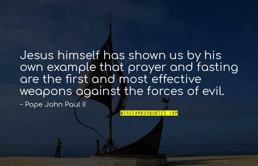 Forces Of Evil Quotes By Pope John Paul II: Jesus himself has shown us by his own