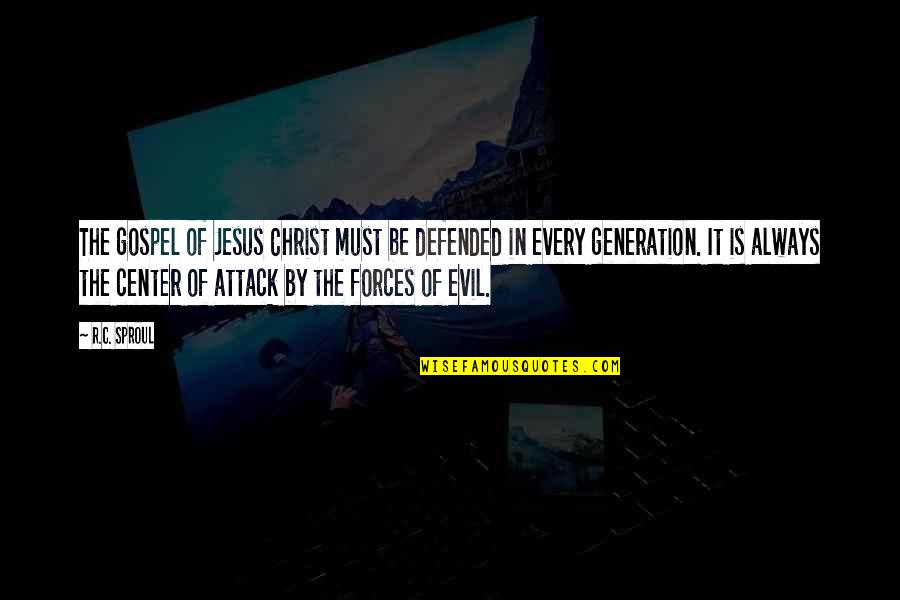 Forces Of Evil Quotes By R.C. Sproul: The gospel of Jesus Christ must be defended