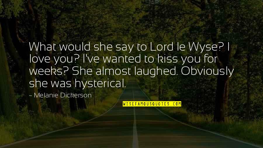 Forces Of Nature Memorable Quotes By Melanie Dickerson: What would she say to Lord le Wyse?