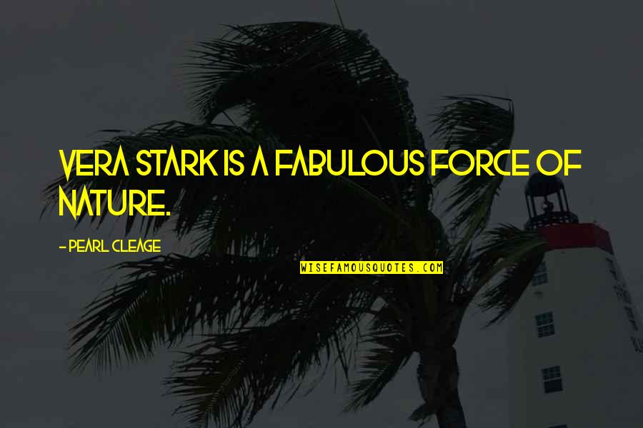 Forces Of Nature Quotes By Pearl Cleage: Vera Stark is a fabulous force of nature.