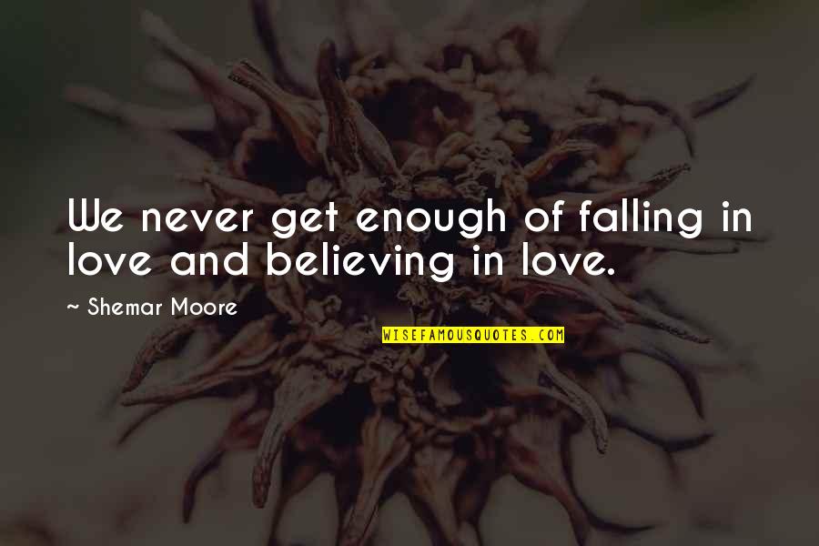 Forces To Swallow Quotes By Shemar Moore: We never get enough of falling in love