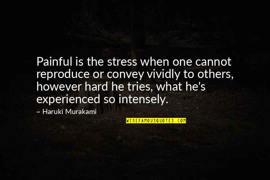 Forchetta Quotes By Haruki Murakami: Painful is the stress when one cannot reproduce Forchetta Quotes By Haruki Murakami: Painful is the stress when one cannot reproduce