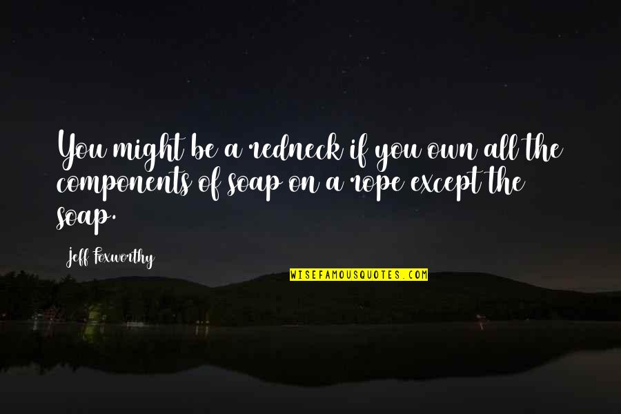 Forchions Quotes By Jeff Foxworthy: You might be a redneck if you own