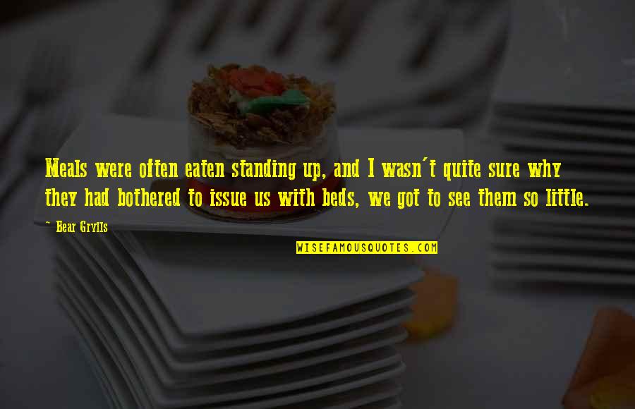 Forcible Love Quotes By Bear Grylls: Meals were often eaten standing up, and I Forcible Love Quotes By Bear Grylls: Meals were often eaten standing up, and I