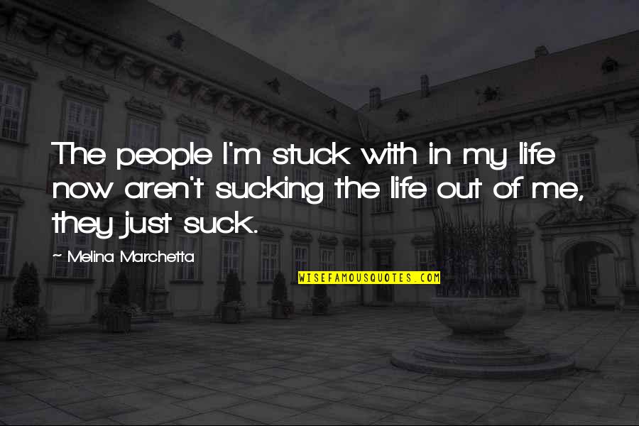 Forcing Relationship Quotes By Melina Marchetta: The people I'm stuck with in my life