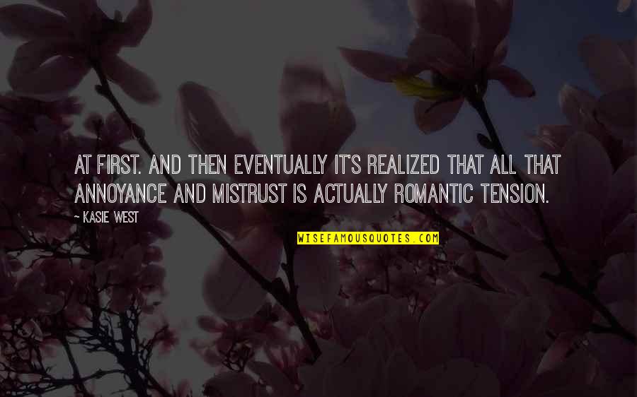 Forcing Yourself To Love Someone Quotes By Kasie West: At first. And then eventually it's realized that Forcing Yourself To Love Someone Quotes By Kasie West: At first. And then eventually it's realized that