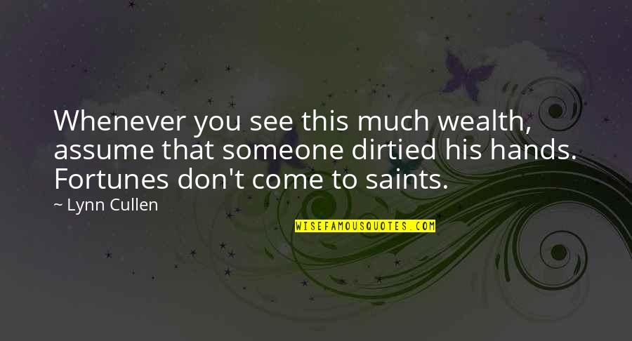 Forcings Quotes By Lynn Cullen: Whenever you see this much wealth, assume that