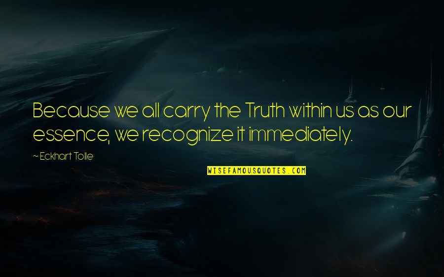 Ford And Chevy Quotes By Eckhart Tolle: Because we all carry the Truth within us Ford And Chevy Quotes By Eckhart Tolle: Because we all carry the Truth within us