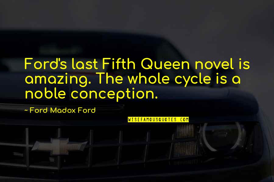 Ford Madox Quotes By Ford Madox Ford: Ford's last Fifth Queen novel is amazing. The