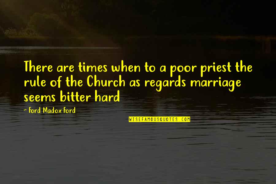 Ford Madox Quotes By Ford Madox Ford: There are times when to a poor priest