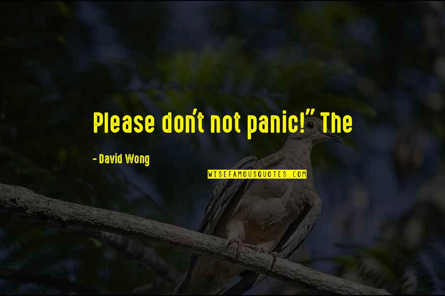 Ford Truck Girl Quotes By David Wong: Please don't not panic!" The
