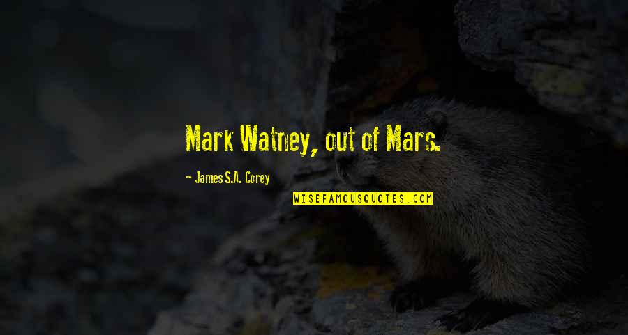Fordis Dashlilebi Quotes By James S.A. Corey: Mark Watney, out of Mars.