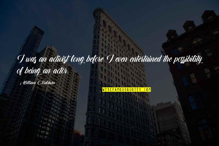 Fordomatic 2 Quotes By William Baldwin: I was an activist long before I even Fordomatic 2 Quotes By William Baldwin: I was an activist long before I even