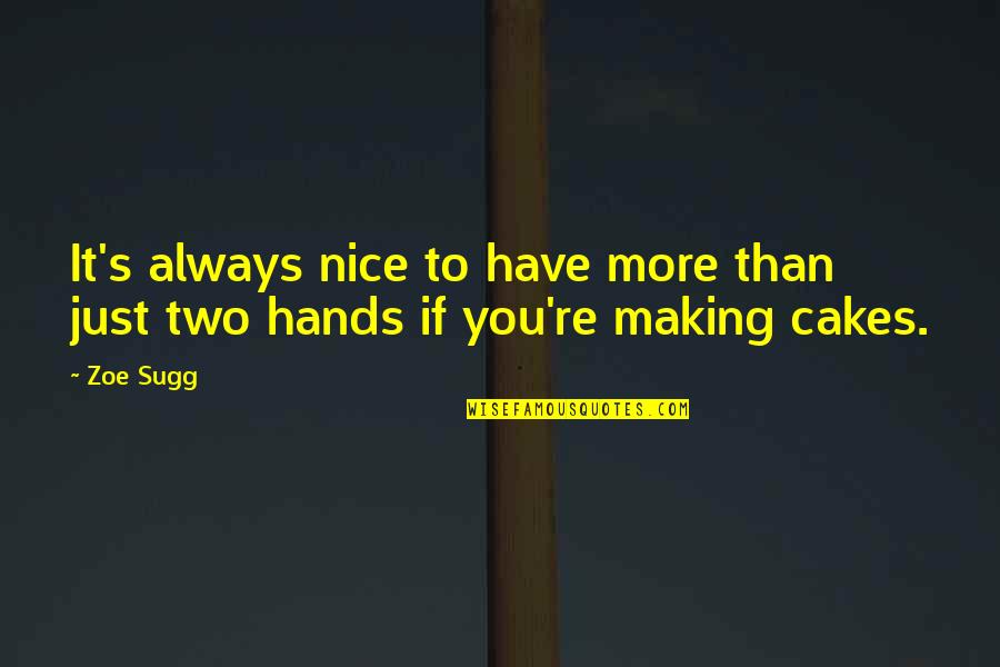 Fordomatic Rebuild Quotes By Zoe Sugg: It's always nice to have more than just
