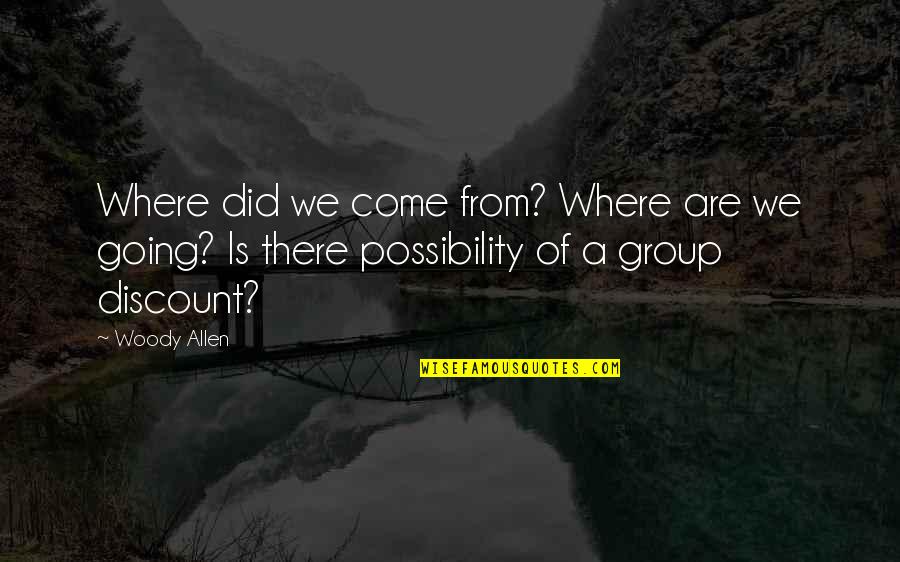 Fordwich Bic Community Quotes By Woody Allen: Where did we come from? Where are we