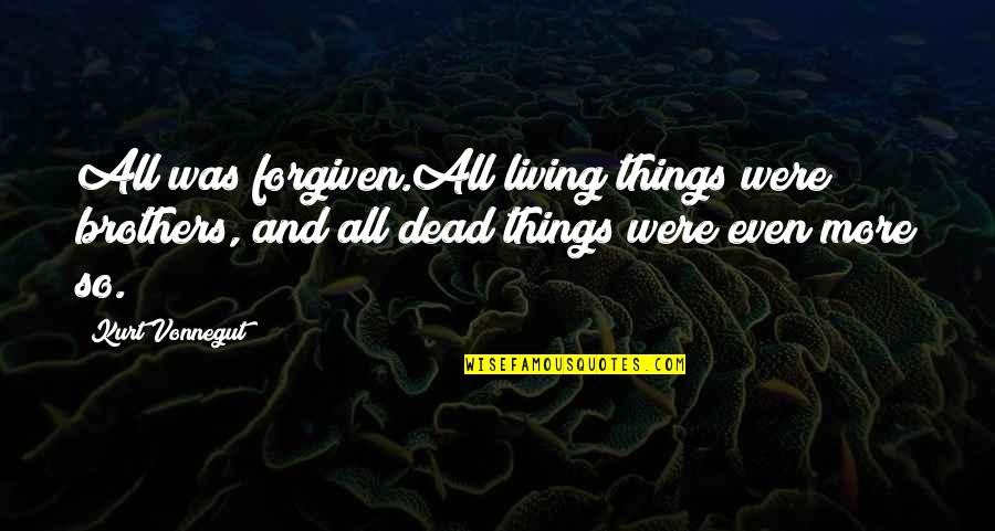 Forebrain Diagram Quotes By Kurt Vonnegut: All was forgiven.All living things were brothers, and