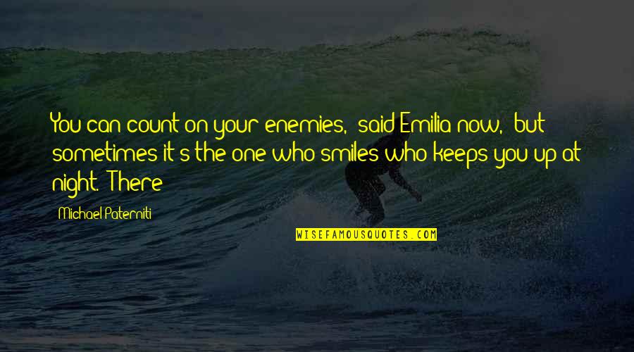 Forebrain Parts Quotes By Michael Paterniti: You can count on your enemies," said Emilia Forebrain Parts Quotes By Michael Paterniti: You can count on your enemies," said Emilia