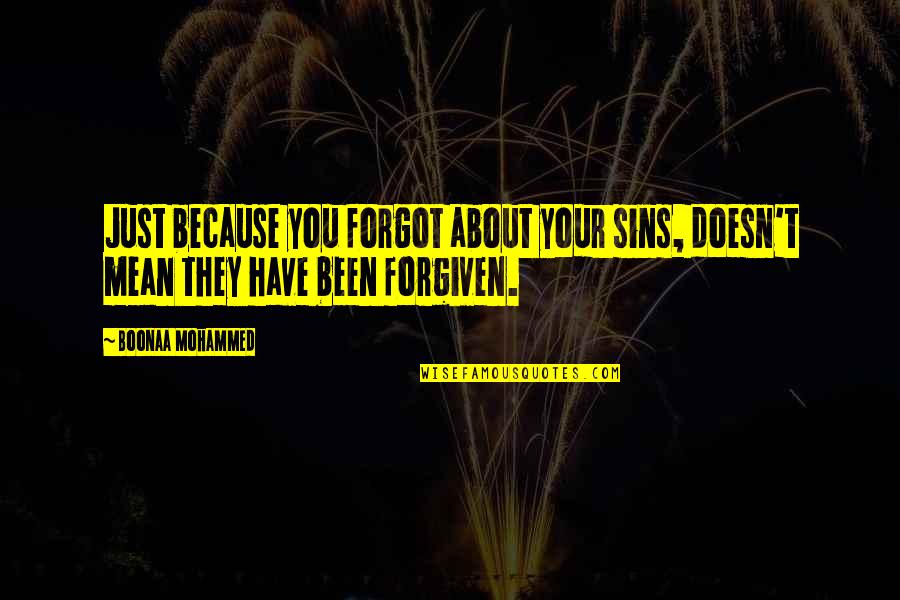 Forebrains Quotes By Boonaa Mohammed: Just because you forgot about your sins, doesn't