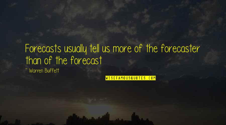 Forecast Quotes By Warren Buffett: Forecasts usually tell us more of the forecaster