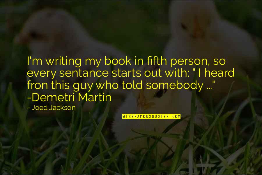 Forecheck In Hockey Quotes By Joed Jackson: I'm writing my book in fifth person, so