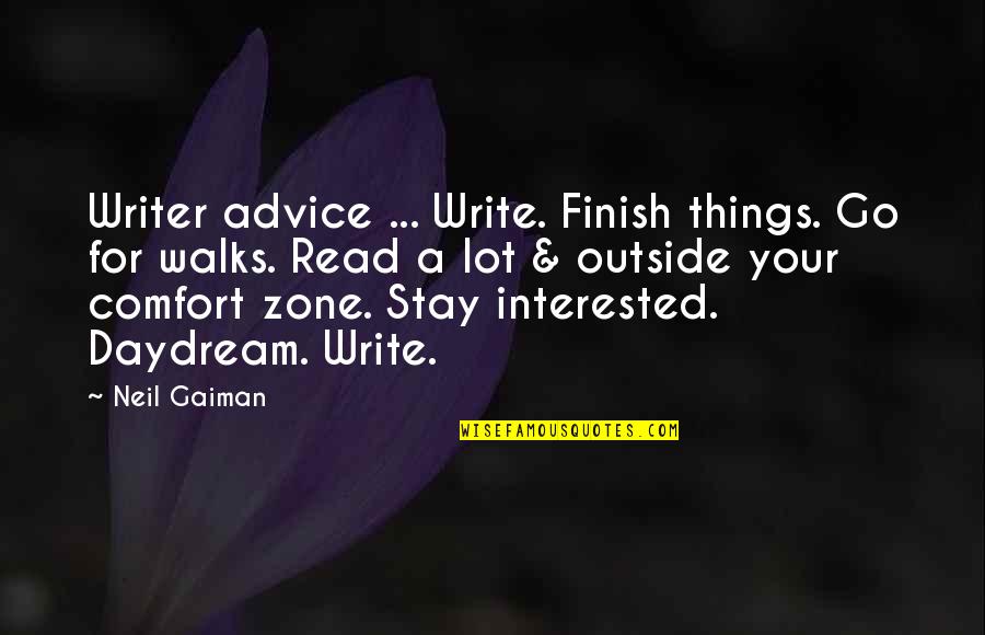 Foreclosing Quotes By Neil Gaiman: Writer advice ... Write. Finish things. Go for