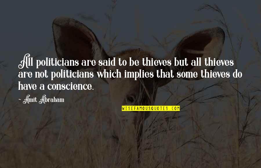 Foreclosure Quotes By Amit Abraham: All politicians are said to be thieves but