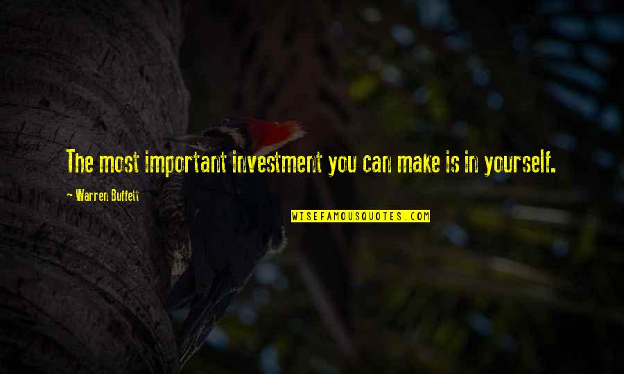 Foredrapery Quotes By Warren Buffett: The most important investment you can make is