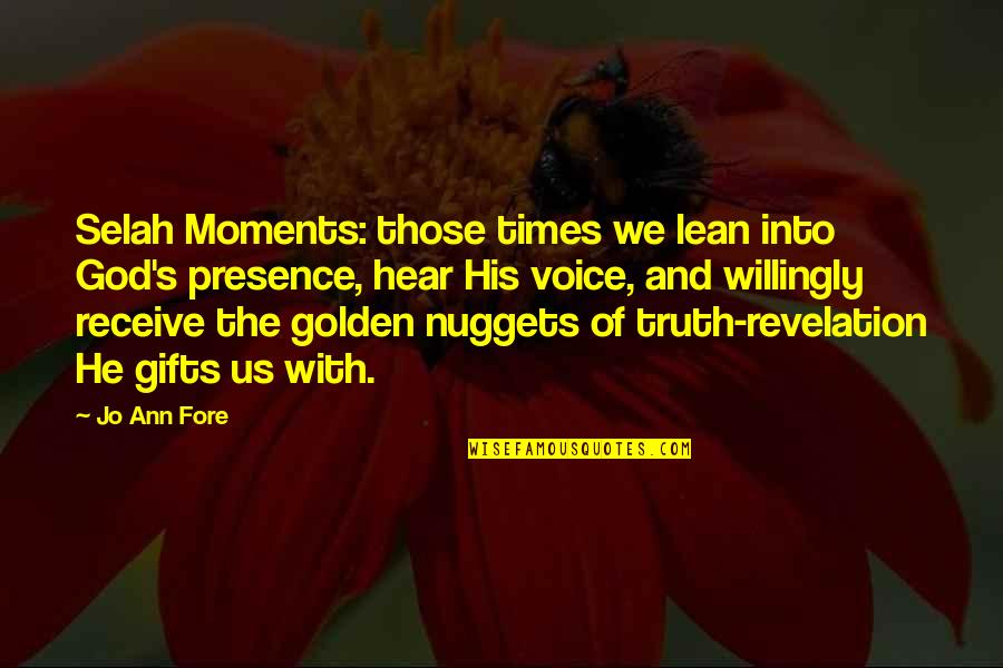 Fore'ermore Quotes By Jo Ann Fore: Selah Moments: those times we lean into God's