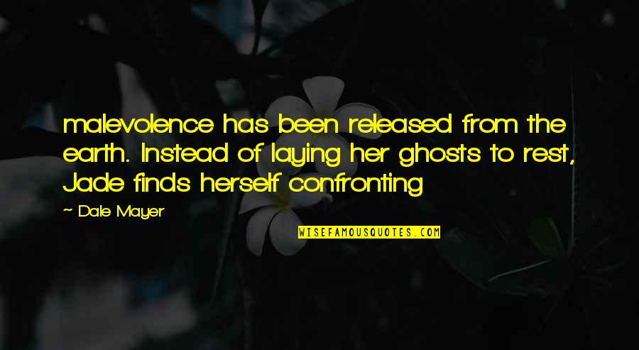 Forefoot Abduction Quotes By Dale Mayer: malevolence has been released from the earth. Instead Forefoot Abduction Quotes By Dale Mayer: malevolence has been released from the earth. Instead