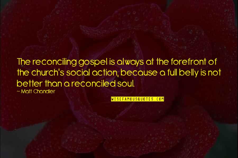 Forefront Quotes By Matt Chandler: The reconciling gospel is always at the forefront