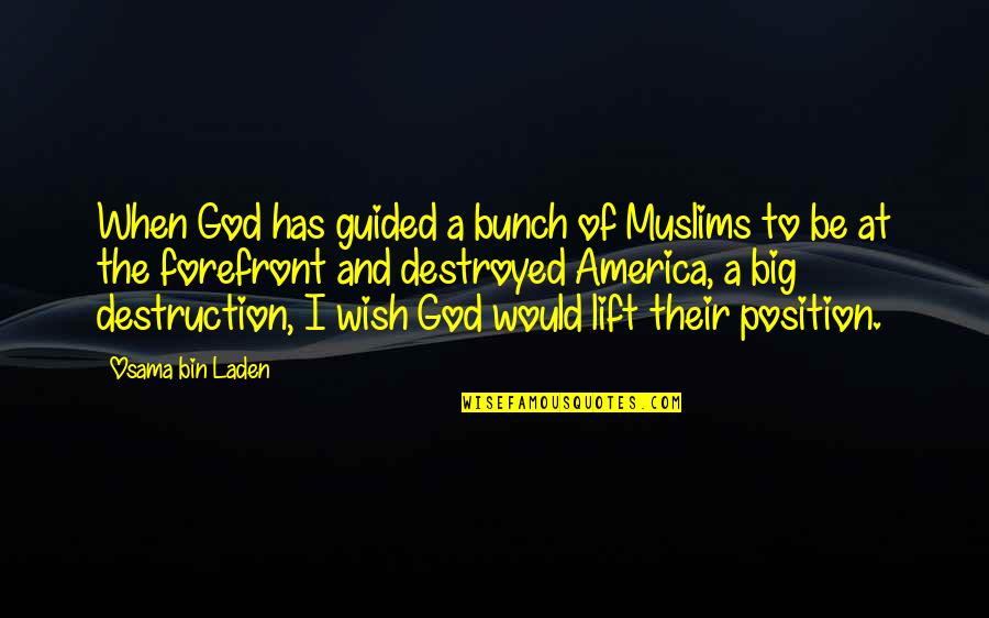 Forefront Quotes By Osama Bin Laden: When God has guided a bunch of Muslims