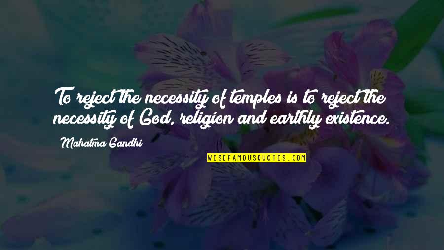 Forego Or Forgo Quotes By Mahatma Gandhi: To reject the necessity of temples is to