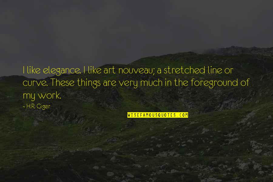 Foreground's Quotes By H.R. Giger: I like elegance. I like art nouveau; a