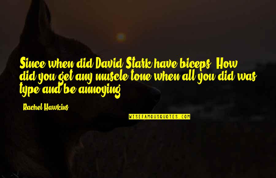 Foreground's Quotes By Rachel Hawkins: Since when did David Stark have biceps? How