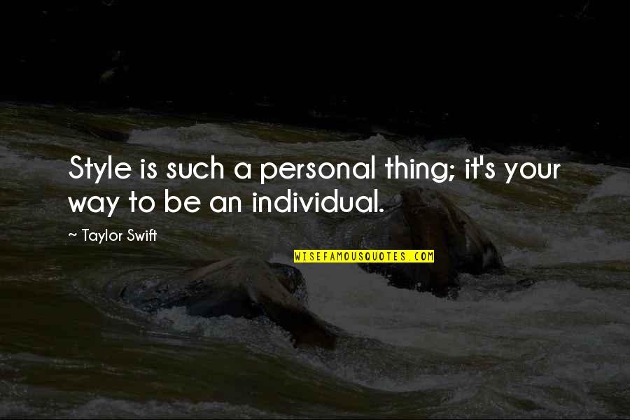Forehand Arms Quotes By Taylor Swift: Style is such a personal thing; it's your